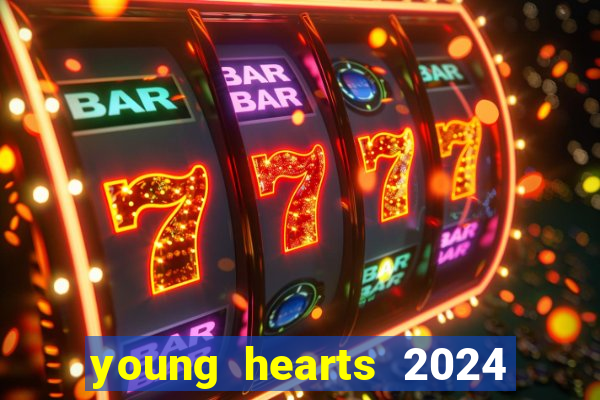 young hearts 2024 assistir online dublado